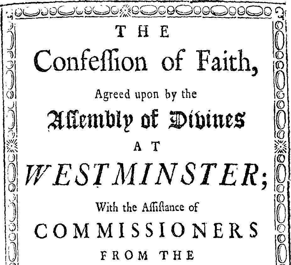 Schwarzes und weißes Bild eines gerahmten Textes mit der Überschrift "Der Glaubebekenntnis, vereinbart von der Versammlung der Diener in Westminster" in fetter Schrift, umgeben von einem dekorativen Rahmen.